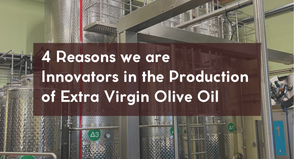4 reasons we are innovators in the production of olive oil