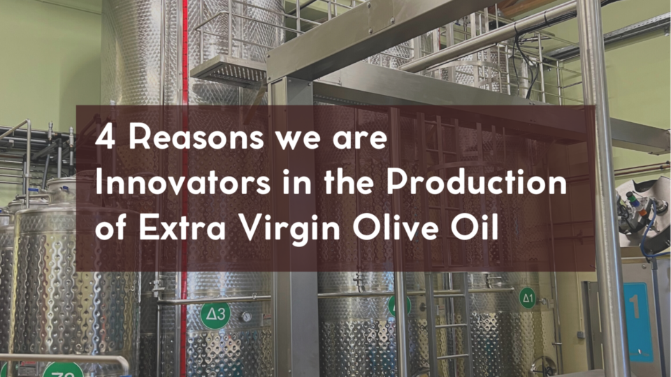 4 reasons we are innovators in the production of olive oil